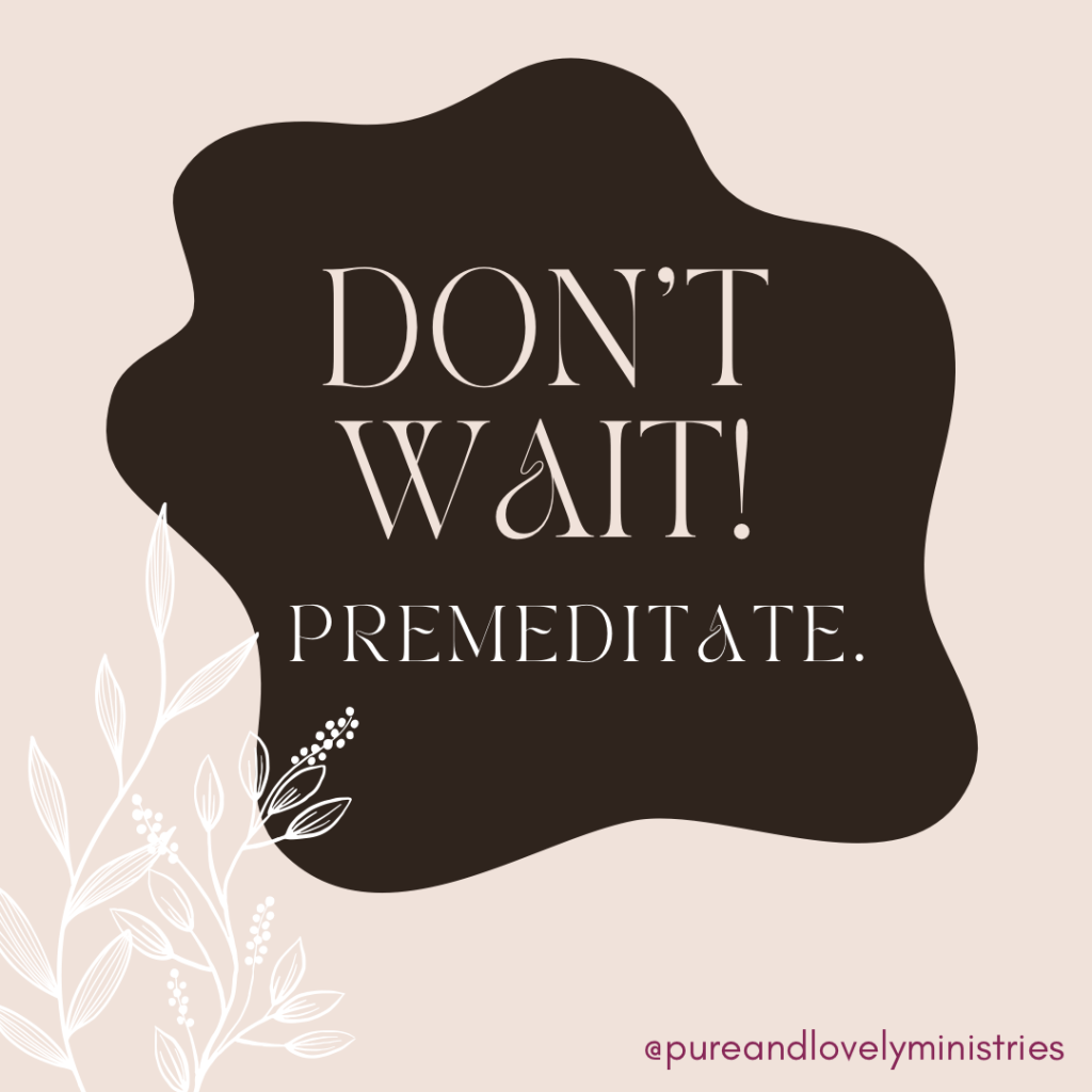 Overcoming Temptation: Don’t Wait!&nbsp;Premeditate